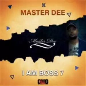 Master Dee - I Am Boss 7 Mix